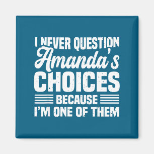 I Never Question Amanda's Choices Funny Husband Wi Magnet