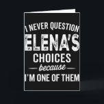 I Never Question Elena’s Choices - Elena Personali Card<br><div class="desc">I Never Question Elena’s Choices - Elena Personalised Name</div>