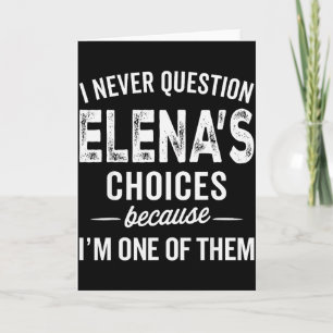 I Never Question Elena’s Choices - Elena Personali Card