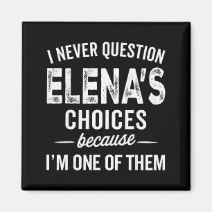 I Never Question Elena’s Choices - Elena Personali Magnet