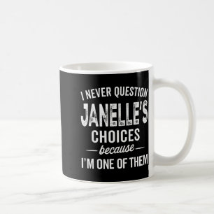 I Never Question Janelle’s Choices Janelle Persona Coffee Mug