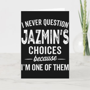 I Never Question Jazmin’s Choices Jazmin Personali Card