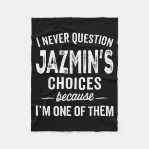 I Never Question Jazmin’s Choices Jazmin Personali Fleece Blanket