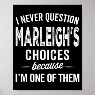 I Never Question Marleigh’s Choices - Marleigh D  Poster