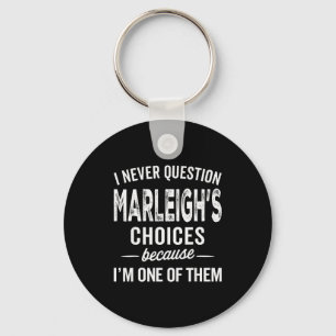 I Never Question Marleigh’s Choices - Marleigh Per Key Ring