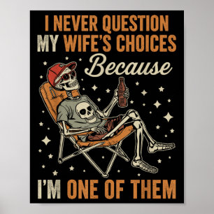 I Never Question My Wife’s Choice Funny Skeleton H Poster