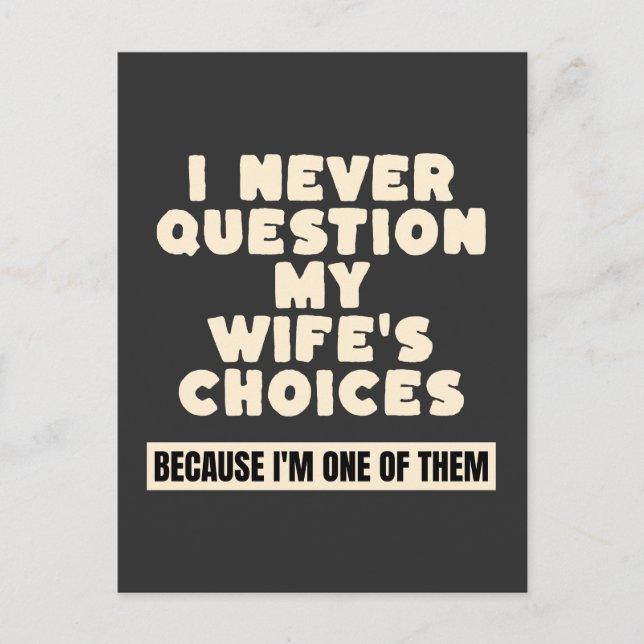 I Never Question My Wife's Choices Because I'm One Postcard (Front)