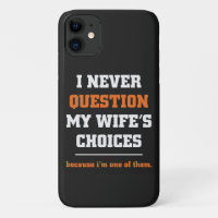 I Never Question My Wife's Choices Funny Husband