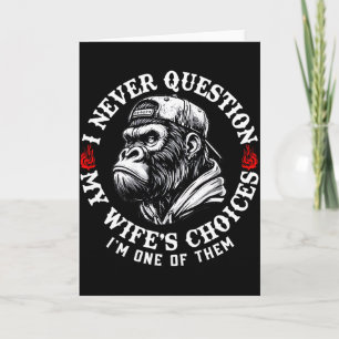 I Never Question My Wifes Choices Funny Monkey (on Card