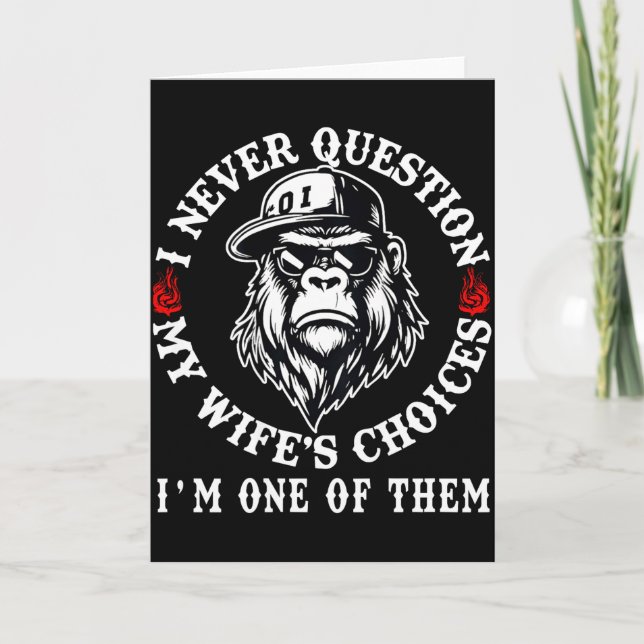 I Never Question My Wifes Choices Funny Monkey (on Card (Front)