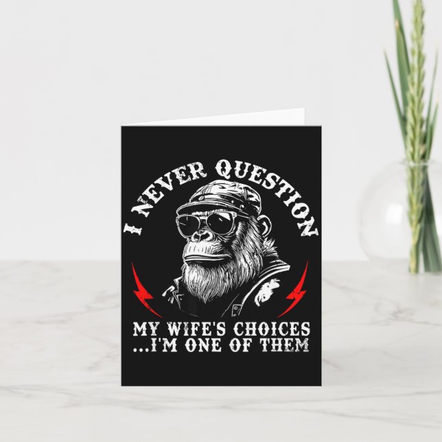 I Never Question My Wife's Choices I'm One Of Them Card (Front)