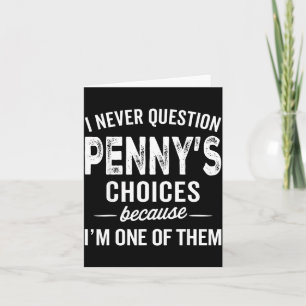 I Never Question Penny’s Choices - Penny D Name Card