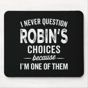 I Never Question Robin’s Choices - Robin Personali Mouse Pad