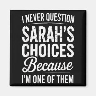 I Never Question Sarah’s Choices - Sarah Personali Magnet