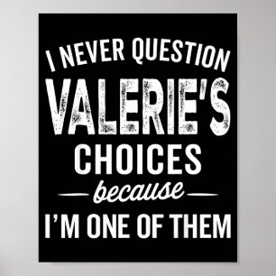 I Never Question Valerie’s Choices Valerie D Name  Poster