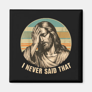 I Never Said That Funny Jesus Magnet