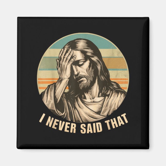 I Never Said That Funny Jesus Magnet (Front)