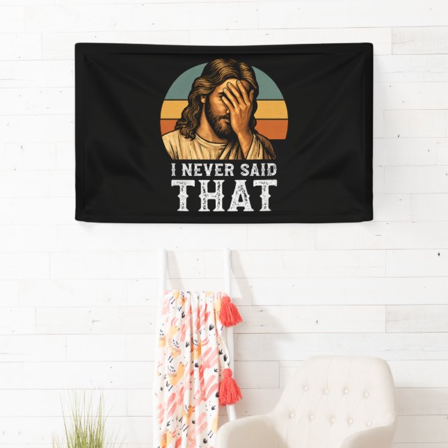 I Never Said That Jesus Meme Funny Christian Banner (Insitu)