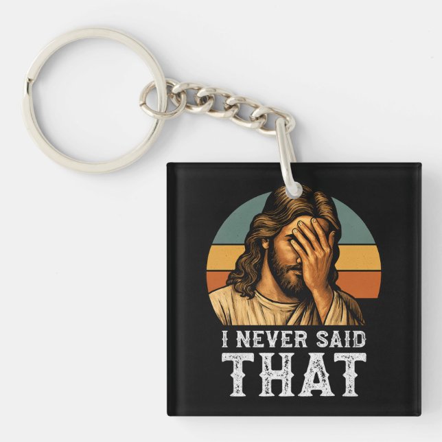 I Never Said That Jesus Meme Funny Christian Key Ring (Front)