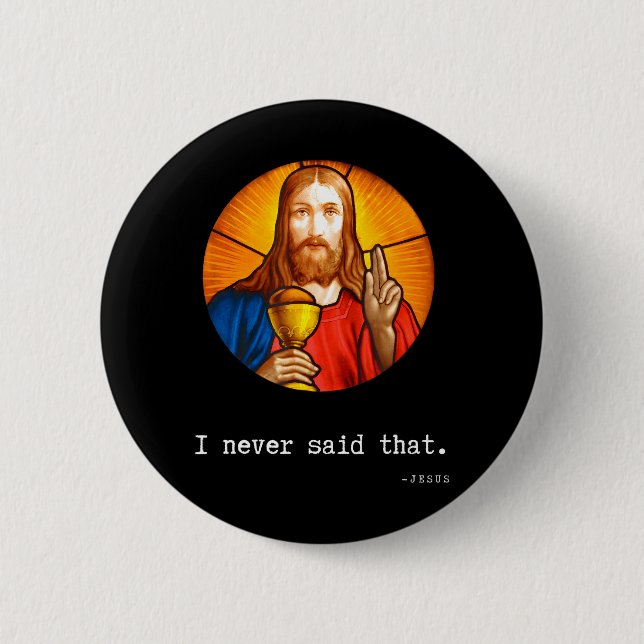 I Never Said That Jesus Quote Christian Funny 6 Cm Round Badge (Front)