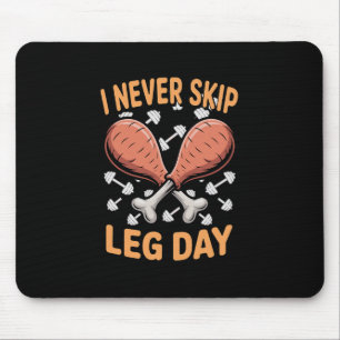 I Never Skip Leg Day Turkey Drumstick Thanksgiving Mouse Pad