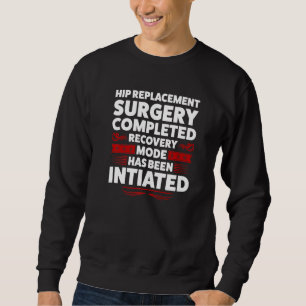 I Never Thought I Look Hip Replacement Surgery Hip Sweatshirt