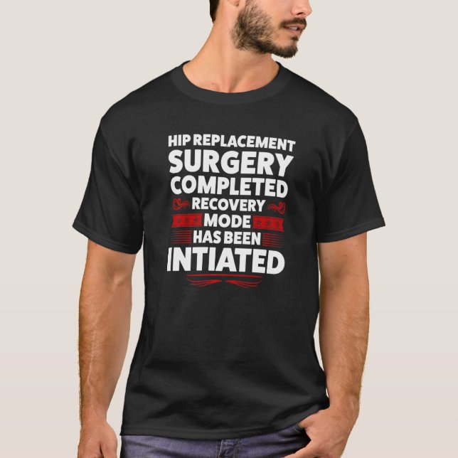 I Never Thought I Look Hip Replacement Surgery Hip T-Shirt (Front)