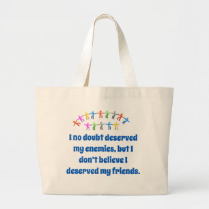 I No Doubt Deserve My Enemies - Friendship Quote Large Tote Bag