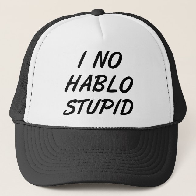 I No Hablo Stupid Funny Ball Cap Hat (Front)