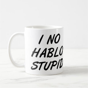 I No Hablo Stupid Funny Mug or Travel Mug