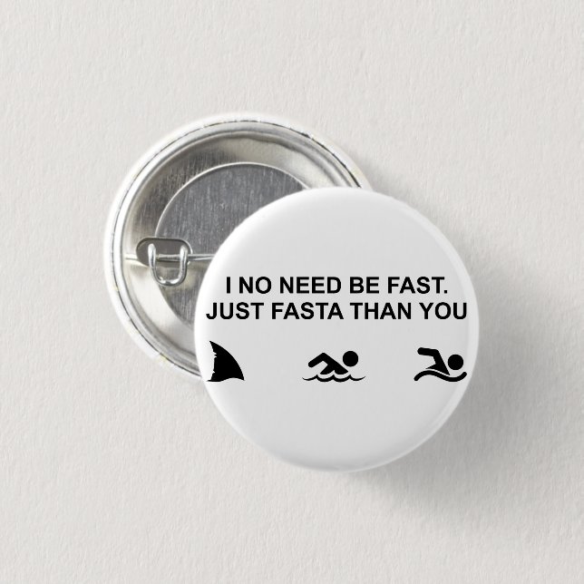 I No Need Be Fast (Shark) 3 Cm Round Badge (Front & Back)