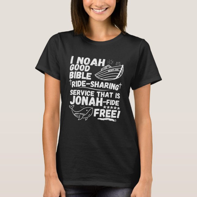 I Noah Ride Sharing Service Jonah fide Free Christ T-Shirt (Front)