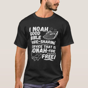 I Noah Ride Sharing Service Jonah fide Free Christ T-Shirt