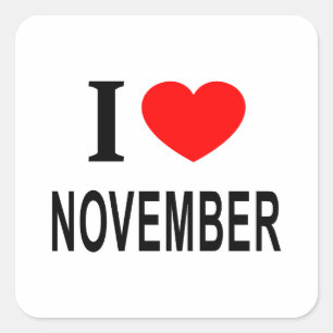 I ❤️ NOVEMBER I LOVE NOVEMBER I HEART NOVEMBER SQUARE STICKER