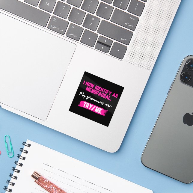 I Now Identify As Menopausal. My Pronouns: Try/Me (Laptop w/ iPhone)