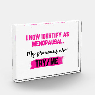 I Now Identify As Menopausal. My Pronouns: Try/Me Photo Block