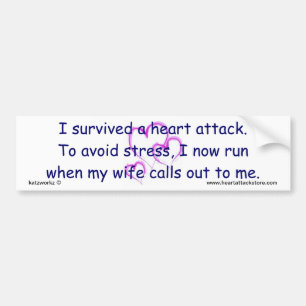 I now run when my wife calls. bumper sticker