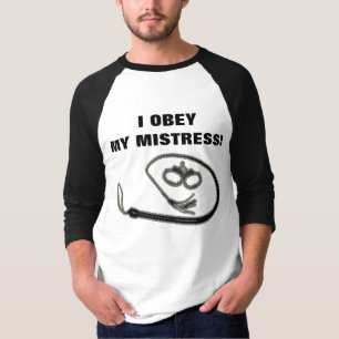 I OBEY MY MISTRESS! T-Shirt