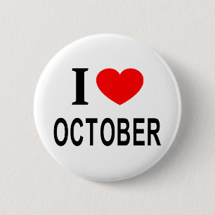 I ❤️ OCTOBER I LOVE OCTOBER I HEART OCTOBER 6 CM ROUND BADGE