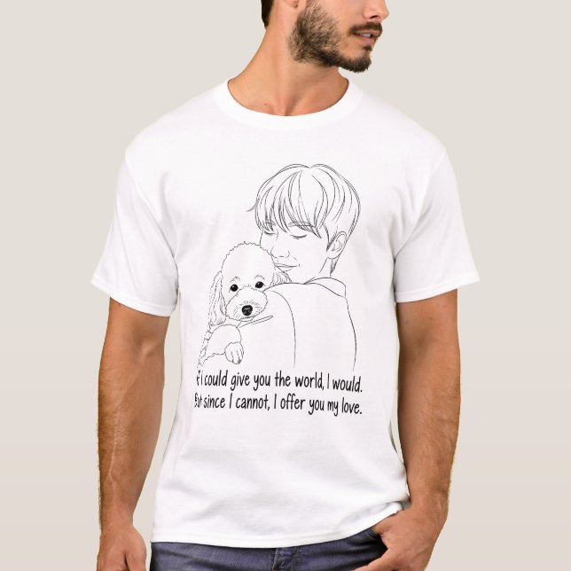 	I Offer You My Love – Emotional Dog Hug Art T-Shirt (Front)