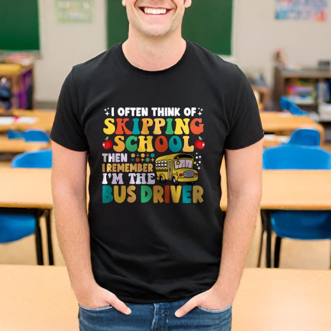 I Often Think Of Skipping School Funny Bus Driver T-Shirt (Creator Uploaded)