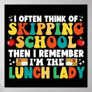 I Often Think Of Skipping School Funny Lunch Lady Poster