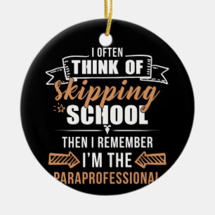 I Often Think Of Skipping School Then I Remember Ceramic Ornament