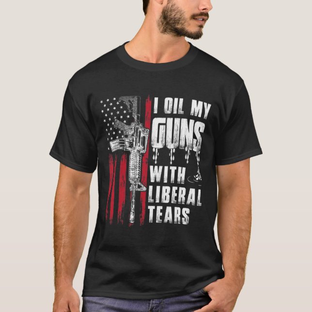 I Oil My Guns With Liberal Tears Gun American Flag T-Shirt (Front)