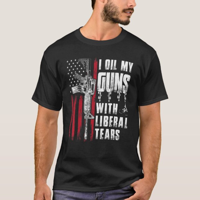 I Oil My Guns With Liberal Tears Gun American Flag T-Shirt (Front)