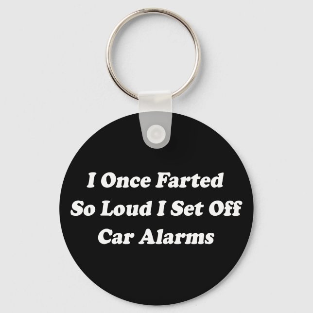 I Once Farted So Loud I Set Off Car Alarms Key Ring (Front)