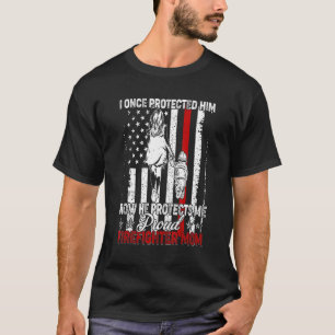 I Once Protected Him Now He Protects Me Firefighte T-Shirt