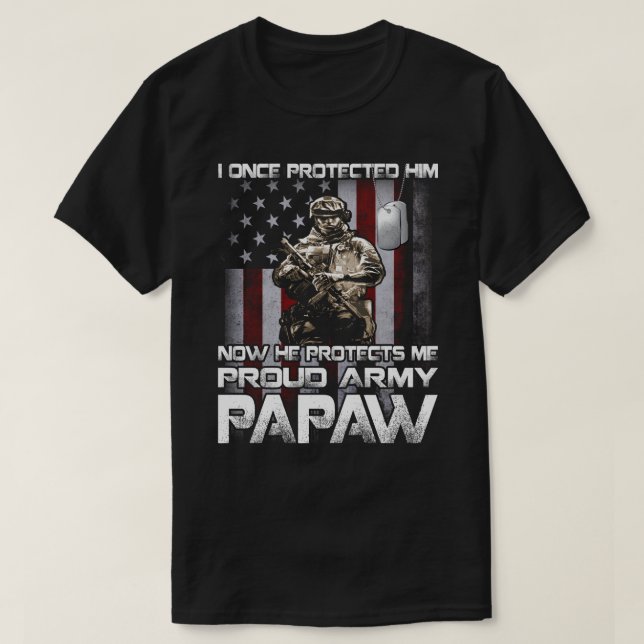 I Once Protected Him-Proud Army PAPAW T-shirt (Design Front)