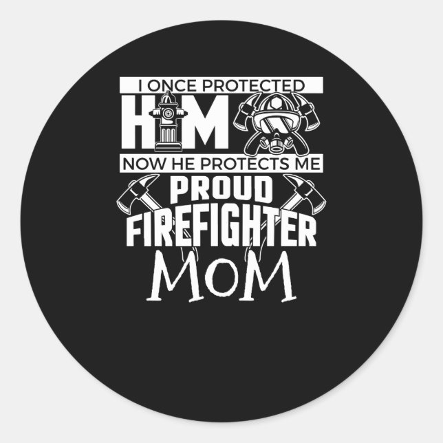 I Once Protected Him Proud Firefighter Mum Classic Round Sticker (Front)