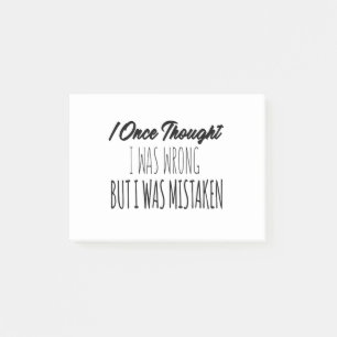 I Once Thought I Was Wrong But I Was Mistaken Post-it Notes